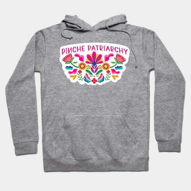 Pinche Patriarchy Hoodie by linarangel